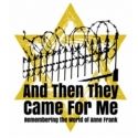 The Un-Common Theatre Announces AND THEN THEY CAME FOR ME, 4/13-15