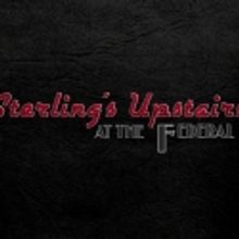 STERLING'S UPSTAIRS Finds New Home at THE FEDERAL, Debuts 4/1