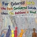 The Lyric Theatre Opens FOR COLORED GIRLS... 2/10