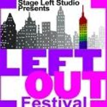The Left Out Festival Celebrates Fifth Year of LGBT Theatre at Stage Left Studio