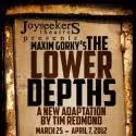 Joyseekers Theatre Presents THE LOWER DEPTHS, 3/25-4/7