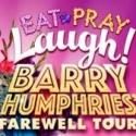 EAT PRAY LAUGH Barry Humphries Farewell Tour Visits Melbourne from Today, July 19