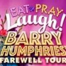 EAT PRAY LAUGH Barry Humphries Farewell Tour Visits Melbourne from Today, July 19