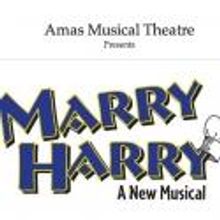 Amas Musical Theatre's MARRY HARRY Set for April 26-28