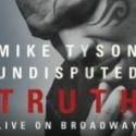 Mike Tyson's UNDISPUTED TRUTH Ends Limited Broadway Run Today, 8/12