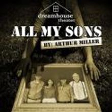 Dreamhouse Theater Company Returns with ALL MY SONS, Now thru 9/2