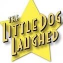 THE LITTLE DOG LAUGHED Closes at Secret Rose, 7/8; Moves to Zephyr Theatre, 8/17