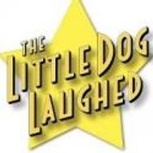 THE LITTLE DOG LAUGHED Closes at Secret Rose, 7/8; Moves to Zephyr Theatre, 8/17