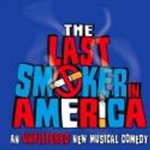 THE LAST SMOKER IN AMERICA Begins Performances Tonight, 7/11