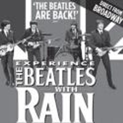 RAIN: A TRIBUTE TO THE BEATLES Takes the Stage at Centrepointe Theatre, Aug. 7 - Aug. 12