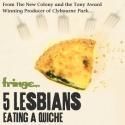 The New Colony's 5 LESBIANS EATING A QUICHE Plays Chicago 7/30-8/5; Heads to…