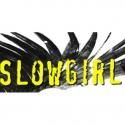 SLOWGIRL Ends Twice-Extended Run Today, 8/5