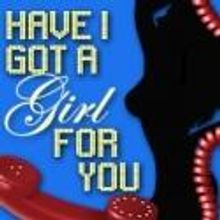 GFE Opens HAVE I GOT A GIRL FOR YOU Tonight, 8/11