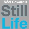 Noel Coward's STILL LIFE to Transfer to Union Theatre Beg. Aug 21