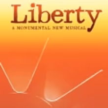 Warner Theatre Presents Premiere of LIBERTY, 6/20-7/14