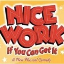 Road to Broadway: NICE WORK IF YOU CAN GET IT Opens Tonight!