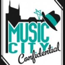 MUSIC CITY CONFIDENTIAL: Offstage, Onstage, Backstage and Beyond With Tennessee's The