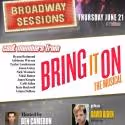 BROADWAY SESSIONS Welcomes Cast of BRING IT ON, 6/21