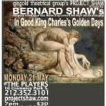 Gingold Theatrical Group's Project Shaw Presents IN GOOD KING CHARLES'S GOLDEN DAYS,