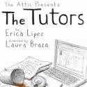 The Attic Theater Company Presents THE TUTORS, 5/18-26