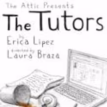 The Attic Theater Company Presents THE TUTORS, 5/18-26