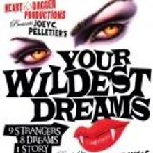 Heart & Dagger Productions Presents YOUR WILDEST DREAMS, 5/18-6/2