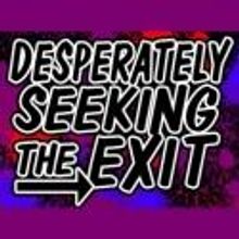DESPERATELY SEEKING THE EXIT Extends Through 6/10