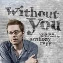 Anthony Rapp to Bring WITHOUT YOU to Edinburgh Fringe