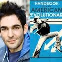 Matthew-Lee Erlbach Set for HANDBOOK FOR AN AMERICAN REVOLUTIONARY Reading, 5/23