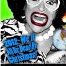 Miss Richfield 1981 Brings 2012: WE’LL ALL BE DEAD BY CHRISTMAS to New York, 4/16
