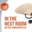 Cleveland Play House Presents IN THE NEXT ROOM, OR THE VIBRATOR PLAY, 4/13-5/13