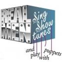 REAL MEN SING SHOW TUNES...and Play With Puppets Premieres at Actors Playhouse, 7/11
