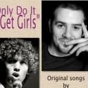 WE ONLY DO IT TO GET GIRLS, Featuring Songs By Sterling and Orton, at the Freedom…