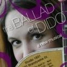 THE BALLAD OF DIDO Set for April 21-29 at Studio 1831