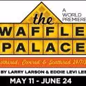 Horizon Theatre Company Presents THE WAFFLE PALACE, 5/11