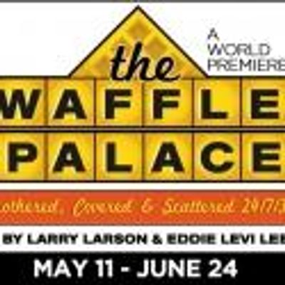 Horizon Theatre Company Presents THE WAFFLE PALACE, 5/11