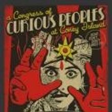 The 2012 CONGRESS OF CURIOUS PEOPLES Opens at Coney Island, 4/13