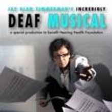 Jay Alan Zimmerman's INCREDIBLY DEAF MUSICAL Returns to NYC, 5/31, 6/1-2 & 6/7-9