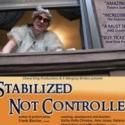 Stage Left Studio's STABILIZED NOT CONTROLLED Adds Performances, 5/29-30