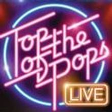 BBC's TOP OF THE POPS LIVE to Tour UK After Eastbourne Premiere October 18