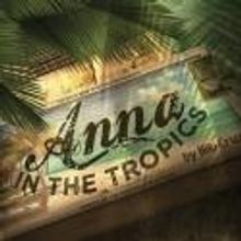 South Bend Civic Theatre Presents Pulitzer-Winner ANNA IN THE TROPICS 6/22-7/1