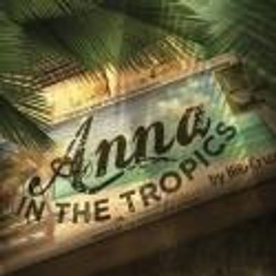 South Bend Civic Theatre Presents Pulitzer-Winner ANNA IN THE TROPICS 6/22-7/1