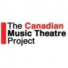 Canadian Music Theatre Project to Kick Off April 10