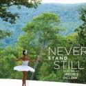 NEVER STAND STILL Opens 5/18 at New York's Quad Cinema