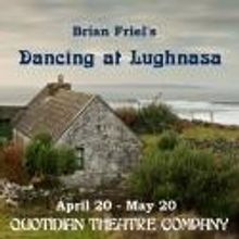 Quotidian Theatre Co. Presents Brian Friel's DANCING AT LUGHNASA, April 20