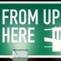 Leila Benn Harris, Tommy Sherlock et al. Set for FROM UP HERE World Premiere, June…
