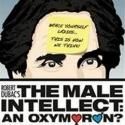 THE MALE INTELLECT: AN OXYMORON? Opens Tonight at Wilson Center for the Arts