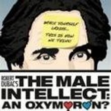 THE MALE INTELLECT: AN OXYMORON? Opens Tonight at Wilson Center for the Arts