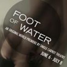 Single Carrot Theatre Presents FOOT OF WATER, 6/6 - 7/8