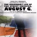 Casa 0101 Presents THE IMAGINARY LIFE OF THE STREET SWEEPER, AUGUST G. 4/20-5/13